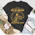 Never Underestimate An Old Man With A Mountain Bike Tshirt Unisex T-Shirt Unique Gifts