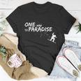 One Way To Paradise Spray Powder Free Ride With Snowboard Gift Unisex T-Shirt Unique Gifts