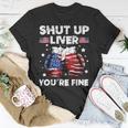 Shut Up Liver Youre Fine 4Th Of July Beer Drinking Drunk Unisex T-Shirt Personalized Gifts