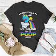 Sorry Im Late My Husband Had To Poop Unisex T-Shirt Unique Gifts