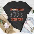Spooky Scary Skeletons Halloween Quote V2 Unisex T-Shirt Unique Gifts