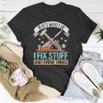 That&8217S What I Do I Fix Stuff And I Know Things Carpenter Unisex T-Shirt Unique Gifts