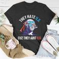 They Hate Us Cuz They Aint Us Funny 4Th Of July Unisex T-Shirt Unique Gifts