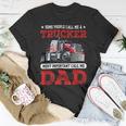 Trucker Trucker Dad Fathers Day People Call Me A Truck Driver Unisex T-Shirt Funny Gifts