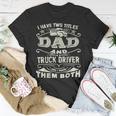 Trucker Trucker Dad Quote Truck Driver Trucking Trucker Lover Unisex T-Shirt Funny Gifts