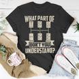 Trucker Trucker What Dont You Understand Man Truck Driver Unisex T-Shirt Funny Gifts