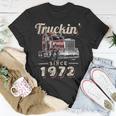 Trucker Truckin Since 1972 Trucker Big Rig Driver 50Th Birthday Unisex T-Shirt Funny Gifts