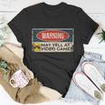 Warning May Yell At Video Games Sign Funny Gamer Gaming Tshirt Unisex T-Shirt Unique Gifts