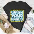 Wash Your Hands V2 Unisex T-Shirt Unique Gifts
