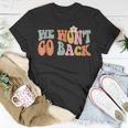 We Wont Go Back Roe V Wade Pro Choice Feminist Quote Unisex T-Shirt Funny Gifts