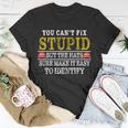 You Cant Fix Stupid But The Hats Sure Make It Easy To Identify Funny Tshirt Unisex T-Shirt Unique Gifts