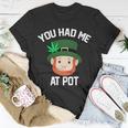 You Had Me At Pot Funny St Patricks Day Weed Unisex T-Shirt Unique Gifts