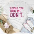 Before You Hug Me Don't Unisex T-Shirt Unique Gifts