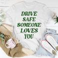 Drive Safe Someone Loves You Words On Back Aesthetic Clothes T-shirt Personalized Gifts