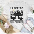 I Like To Sleep Around Camper Unisex T-Shirt Unique Gifts