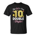 10Th Birthday Party This Girl Is Now 10 Double Digits Cute Gift Unisex T-Shirt