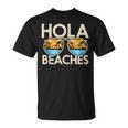 Funny Hola Vacation Summer Tropical Getaway Beach Beaches  Unisex T-Shirt