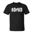 Adhd Add Parody Rock And Roll Entourage Music Funny Unisex T-Shirt