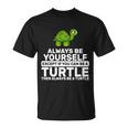 Always Be A Turtle Tshirt Unisex T-Shirt