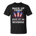Back Up Terry Put It In Reverse Firework Funny 4Th Of July V4 Unisex T-Shirt