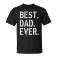 Best Dad Ever Fathers Day Tshirt Unisex T-Shirt