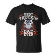 Best Trucking Dad Ever Big Rig Trucker Truck Driver Gift V2 Unisex T-Shirt