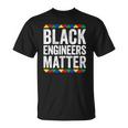 Black Engineers Matter Black Pride Unisex T-Shirt