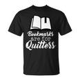 Book Lovers - Bookmarks Are For Quitters Tshirt Unisex T-Shirt