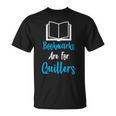 Bookmarks Are For Quitters Unisex T-Shirt