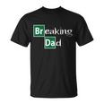 Breaking Dad Tshirt Unisex T-Shirt