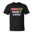 Breaking News I Dont Care Distressed Graphic Unisex T-Shirt