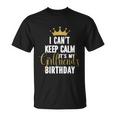I Cant Keep Calm Its My Girlfriends Birthday Party T-shirt