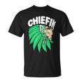 Chiefin Smoke Weed Native American Unisex T-Shirt