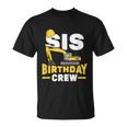 Construction Birthday Party Digger Sister Sis Birthday Crew T-Shirt