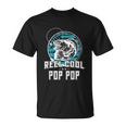 Fathers Day Tee Reel Cool Pop Pop Funny Fishing Unisex T-Shirt
