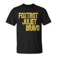 Foxtrot Juliet Bravo Tshirt Unisex T-Shirt