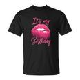 Funny Birthday For Women Its My Birthday Girl Unisex T-Shirt