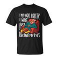 Funny Im Not Sleeping I Was Just Resting My Eyes Gift Unisex T-Shirt