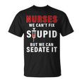 Funny Nurse Cant Fix Stupid Tshirt Unisex T-Shirt