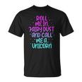 Funny Roll Me In Fairy Dust And Call Me A Unicorn Vintage Unisex T-Shirt