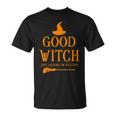 Good Witch Just Kidding Im Bad Too Happy Halloween Unisex T-Shirt