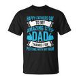 Happy Fathers Day To My Amazing Step Dad Thanks For Putting With My Mom Unisex T-Shirt