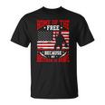 Home Of The Free Because My Brother Is Brave Soldier Unisex T-Shirt