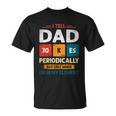 I Tell Dad Jokes Periodically Dad Jokes Shirt Fathers Day Shirt Unisex T-Shirt