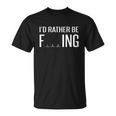 Id Rather Be Fishing Funny V2 Unisex T-Shirt