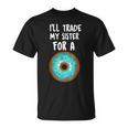 Ill Trade My Sister For A Donut Kids Funny Lovers Unisex T-Shirt