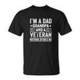 Im A Dad Grandpa And A Veteran Nothing Scares Me Distressed Unisex T-Shirt