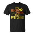 Its Hocus Pocus Time Witches Halloween Tshirt Unisex T-Shirt