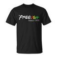 Juneteenth Freeish Shirt Freeish Since 1865 Women Men Kid Unisex T-Shirt
