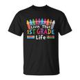 Livin That 1St Grade Life Cray On Back To School First Day Of School Unisex T-Shirt